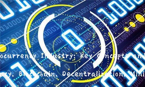 Title: Understanding the Cryptocurrency Industry: Key Concepts and Terminology for  Optimization

关键词:/guanjianci Cryptocurrency, Blockchain, Decentralization, Mining