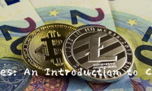 Understanding Cryptocurrencies: An Introduction to Cryptography-based Currencies