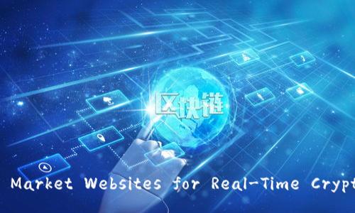 The Best Crypto Market Websites for Real-Time Cryptocurrency Data