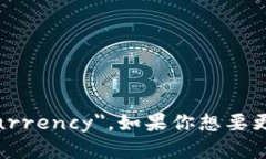 可以称为＂Capital Basis of Cryptocurrency＂。如果你想