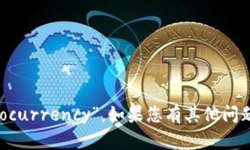 加密货币的英语翻译是“Cryptocurrency”。如果您有其他问题或需要详细的资料，请告诉我！